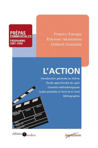 Couverture du livre « L'action ; prépas commerciales ; programme 2007-2008 » de Farago/Akamatsu aux éditions Cdu Sedes