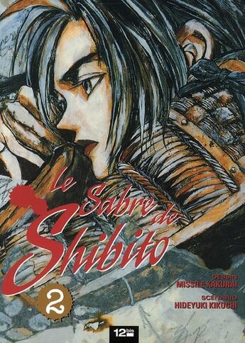 Couverture du livre « Le sabre de Shibito Tome 2 » de Missile Kakurai et Hideyuki Kikuchi aux éditions 12 Bis