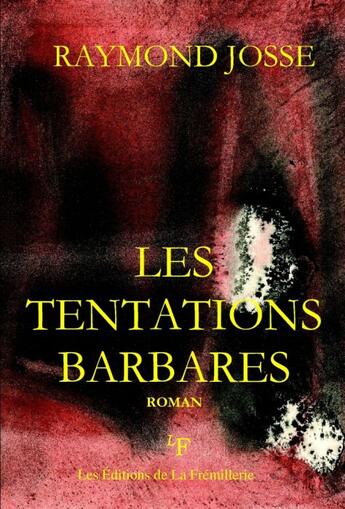 Couverture du livre « Les tentations barbares » de Raymond Josse aux éditions La Fremillerie
