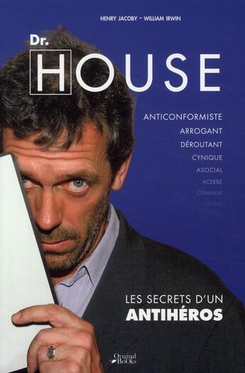 Couverture du livre « Dr House ; les secrets d'un antihéros ; nouvelles saisons » de Henry Jacoby aux éditions Original Books