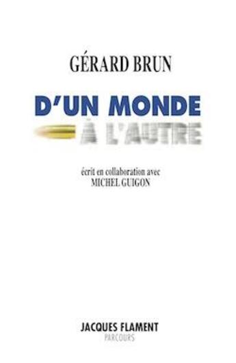 Couverture du livre « D'un monde à l'autre » de Brun/Gerard aux éditions Jacques Flament