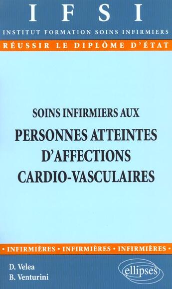 Couverture du livre « Soins infirmiers aux personnes atteintes d'affections cardio-vasculaires - n 17 » de Velea/Venturini aux éditions Ellipses