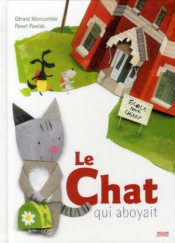 Couverture du livre « Le chat qui aboyait » de Moncomble-G+Pawlak-P aux éditions Milan