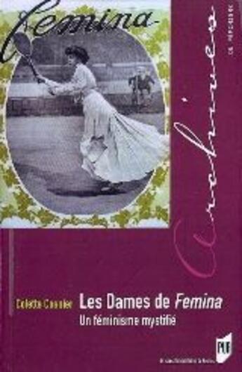 Couverture du livre « Les dames de femina ; un féminisme mystifié » de Colette Cosnier aux éditions Pu De Rennes