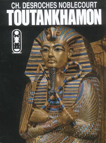 Couverture du livre « Toutankhamon - vie et mort du plus fabuleux de tous les pharaons » de Desroches Noblecourt aux éditions Pygmalion