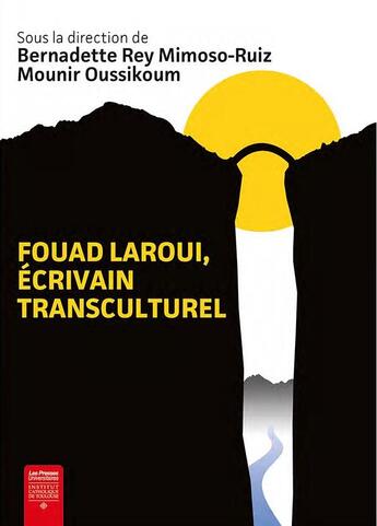 Couverture du livre « Fouad Laroui, écrivain transculturel » de Bernadette Rey Mimoso-Ruiz aux éditions Institut Catholique Toulouse