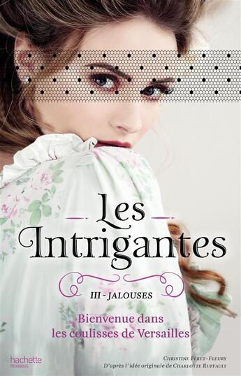 Couverture du livre « Les intrigantes t.3 ; jalouses » de Christine Feret-Fleury aux éditions Hachette Romans