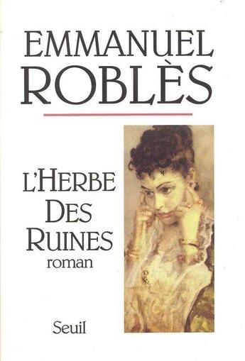 Couverture du livre « L'herbe des ruines » de Emmanuel Robles aux éditions Seuil
