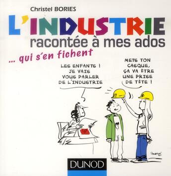 Couverture du livre « L'industrie racontée à mes ados... qui s'en fichent » de Christel Bories aux éditions Dunod