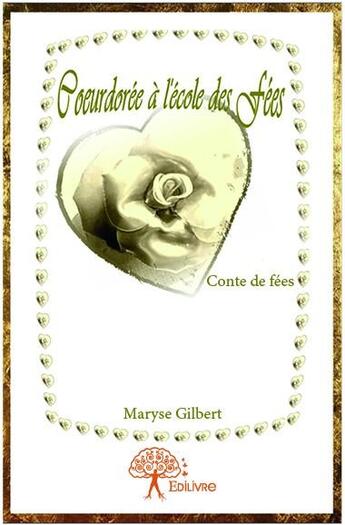 Couverture du livre « Coeurdorée à l'école des fées » de Maryse Gilbert aux éditions Edilivre