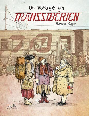 Couverture du livre « Un voyage en Transsibérien (édition 2023) » de Bettina Egger aux éditions Jarjille