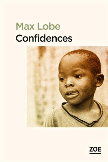Couverture du livre « Confidences » de Max Lobe aux éditions Zoe