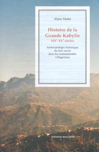 Couverture du livre « Histoire de la grande Kabylie » de Alain Mahe aux éditions Bouchene