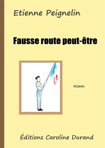 Couverture du livre « Fausse route peut-être » de Etienne Peignelin aux éditions Caroline Durand