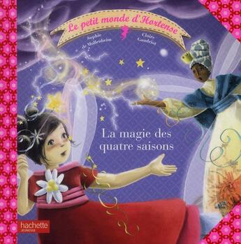 Couverture du livre « La magie des quatre saisons » de Mullenheim Sophie aux éditions Hachette Enfants