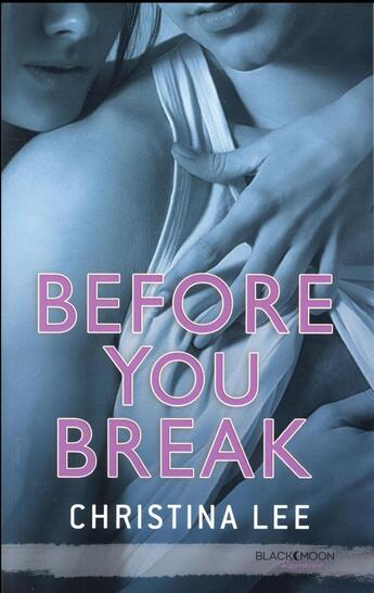 Couverture du livre « Beyore you break » de Christina Lee et Tiphaine Scheuer aux éditions Black Moon