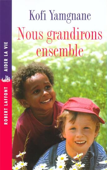 Couverture du livre « Nous grandirons ensemble » de Kofi Yamgnane aux éditions Robert Laffont