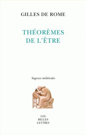 Couverture du livre « Théorèmes de l'être » de Gilles De Rome aux éditions Belles Lettres
