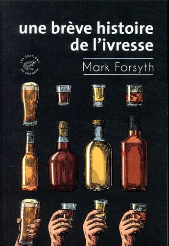 Couverture du livre « Une brève histoire de l'ivresse » de Mark Forsyth aux éditions Editions Du Sonneur