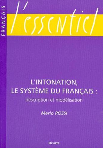 Couverture du livre « L'intonation ; le système du français : description et modélisation » de Mario Rossi aux éditions Ophrys