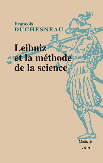 Couverture du livre « Leibniz et la méthode de la science » de Francois Duchesneau aux éditions Vrin