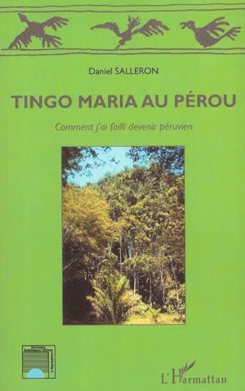 Couverture du livre « Tingo Maria au Pérou : Comment j'ai failli devenir péruvien » de Daniel Salleron aux éditions L'harmattan