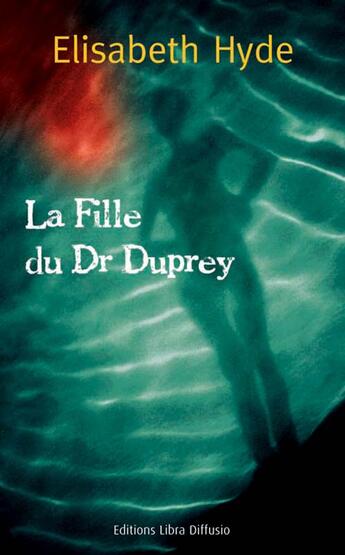 Couverture du livre « La fille du dr Duprey » de Hyde Elisabeth aux éditions Libra Diffusio