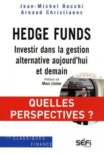 Couverture du livre « Hedge funds t.2 ; investir dans la gestion alternative aujourd'hui et demain » de Jean-Michel Rocchi et Arnaud Christiaens aux éditions Sefi