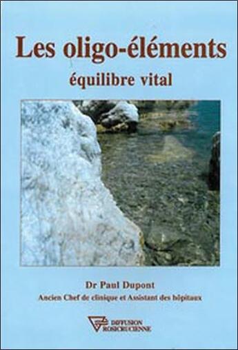 Couverture du livre « Oligo-elements - equilibre vital » de Paul Dupont aux éditions Diffusion Rosicrucienne