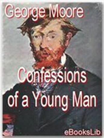Couverture du livre « Confessions of a Young Man » de George Moore aux éditions Ebookslib