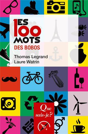 Couverture du livre « Les 100 mots des bobos » de Thomas Legrand et Laure Watrin aux éditions Que Sais-je ?