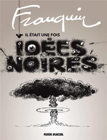 Couverture du livre « Franquin ; il était une fois idées noires » de  aux éditions Fluide Glacial