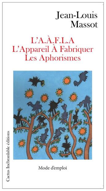 Couverture du livre « L'appareil a fabriquer les aphorismes (l'aafla) » de Jean-Louis Massot aux éditions Cactus Inebranlable