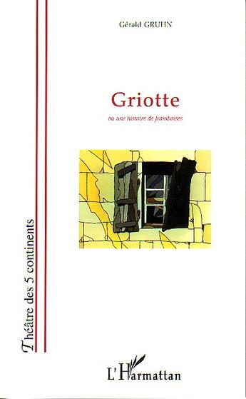 Couverture du livre « Griotte : Ou une histoire de framboises » de Gérald Gruhn aux éditions L'harmattan