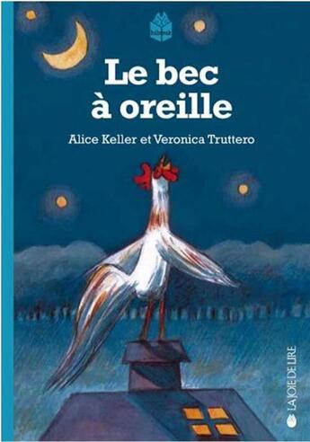 Couverture du livre « Le bec à oreille » de Alice Keller et Veronica Truttero aux éditions La Joie De Lire