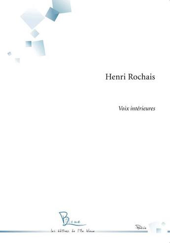 Couverture du livre « Voix intérieures » de Henri Rochais aux éditions L'ile Bleue