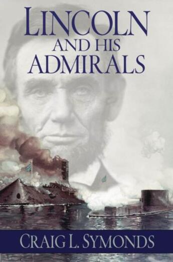 Couverture du livre « Lincoln and His Admirals » de Symonds Craig aux éditions Oxford University Press Usa