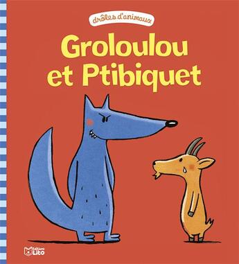 Couverture du livre « Groloulou et Ptibiquet » de Sebastien Chebret et Christophe Pernaudet aux éditions Lito