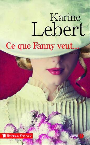 Couverture du livre « Ce que Fanny veut... » de Karine Lebert aux éditions Presses De La Cite