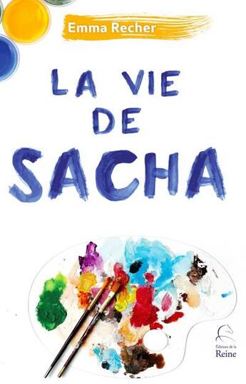 Couverture du livre « La vie de Sacha » de Emma Recher aux éditions Editions De La Reine