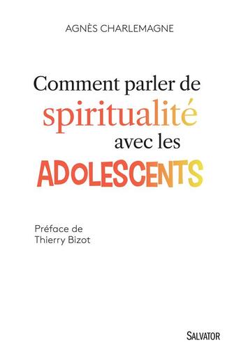 Couverture du livre « Comment parler de spiritualité avec les adolescents » de Agnes Charlemagne aux éditions Salvator