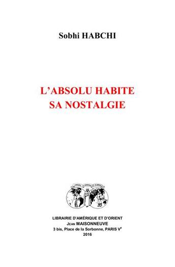 Couverture du livre « L'absolu habite sa nostalgie » de Sobhi Habchi aux éditions Jean Maisonneuve