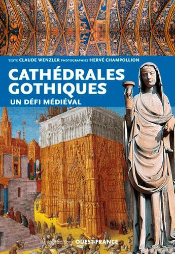 Couverture du livre « Cathédrales gothiques ; un défi médiéval » de Claude Wenzler aux éditions Ouest France