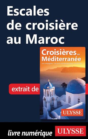 Couverture du livre « Escales de croisière au Maroc » de Collectif Ulysse aux éditions Ulysse