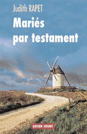 Couverture du livre « Mariés par testament » de Judith Rapet aux éditions Lucien Souny