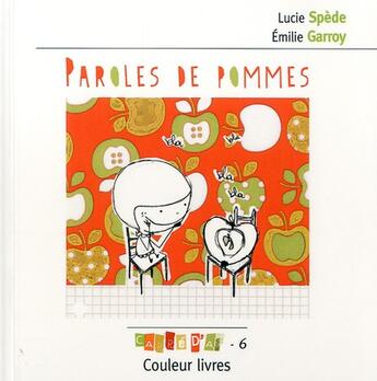 Couverture du livre « Paroles de pommes » de Lucie Spede et Emilie Garroy aux éditions Couleur Livres