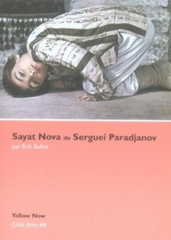 Couverture du livre « Sayat nova de serguei paradjanov » de Erik Bullot aux éditions Yellow Now