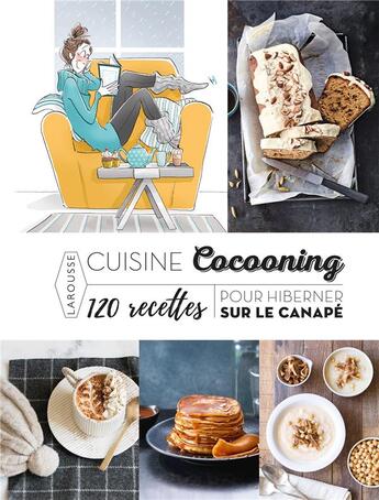 Couverture du livre « Cuisine cocooning ; 120 recettes pour hiberner sur le canapé » de  aux éditions Larousse