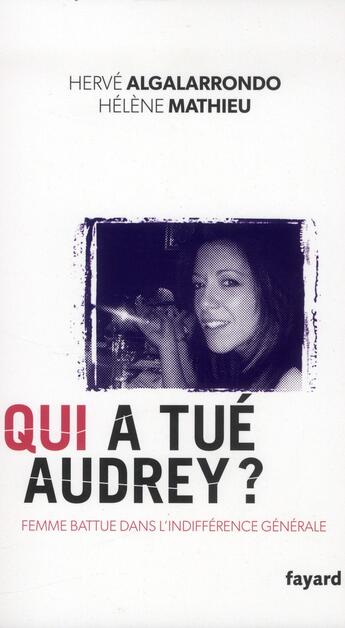Couverture du livre « Qui a tué Audrey ? » de Herve Algalarrondo et Helene Mathieu aux éditions Fayard