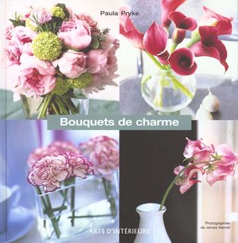 Couverture du livre « Bouquets De Charme » de Paula Pryke aux éditions Arts D'interieurs